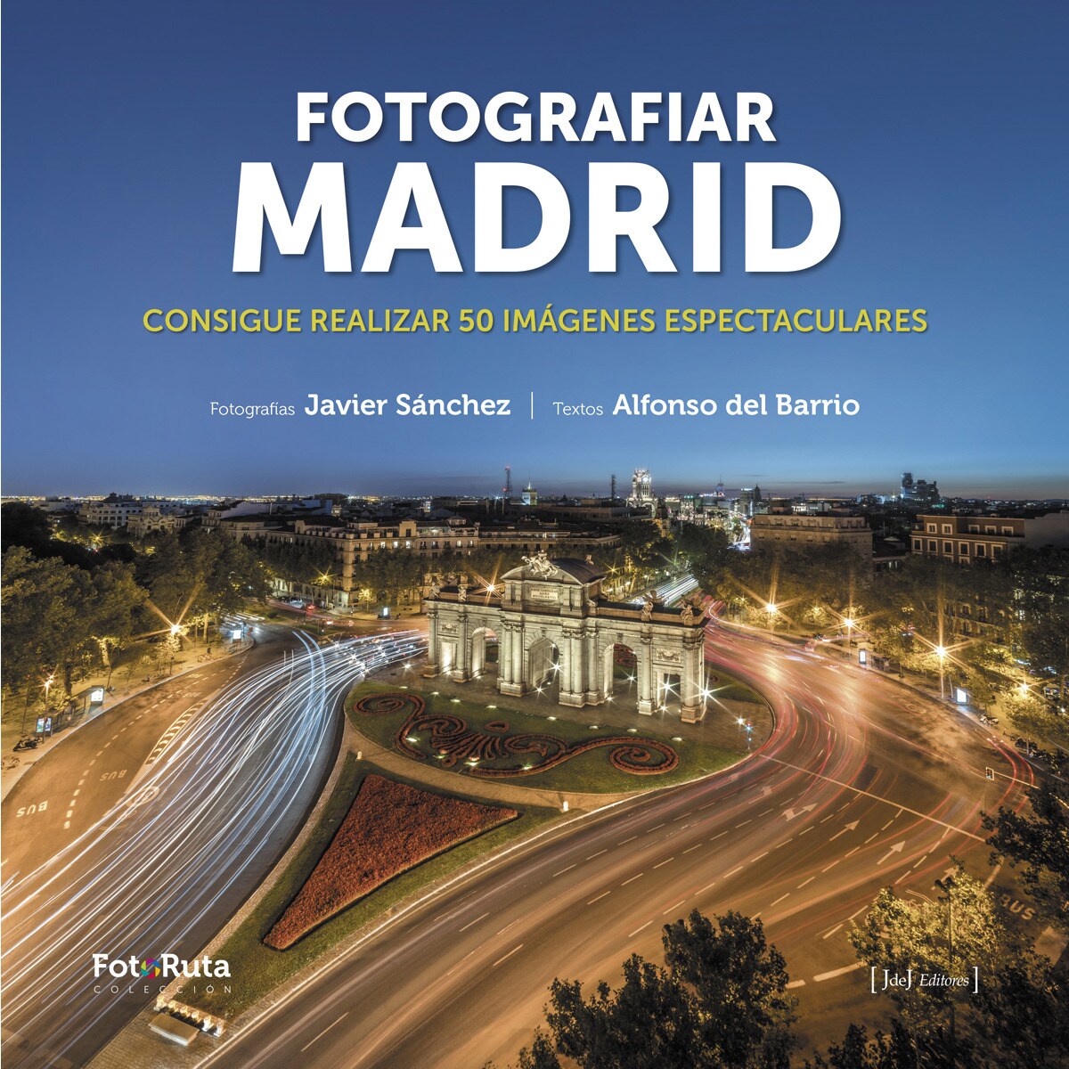 Imagem 0 de Fotografiar Madrid: Consigue realizar 50 imágenes espectaculares (Capa mole)