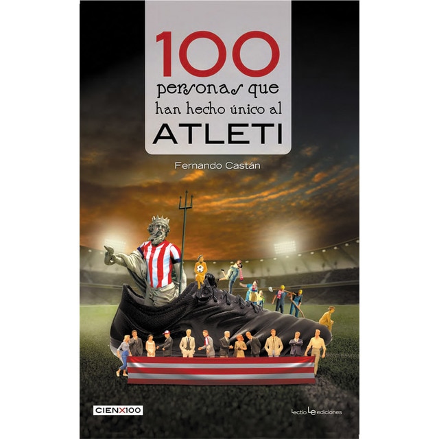 100 personas que han hecho único al atleti (Tapa blanda)