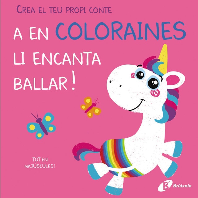 Crea el teu propi conte. A en Coloraines li encanta ballar (Tapa dura)