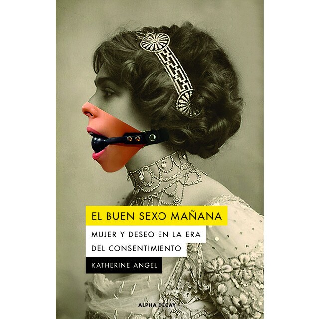 El buen sexo mañana: Mujer y deseo en la era del consentimiento (Tapa blanda)