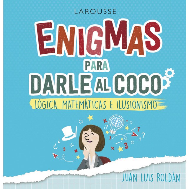 Enigmas para darle al coco. Lógica, matemáticas e ilusionismo (Tapa blanda)