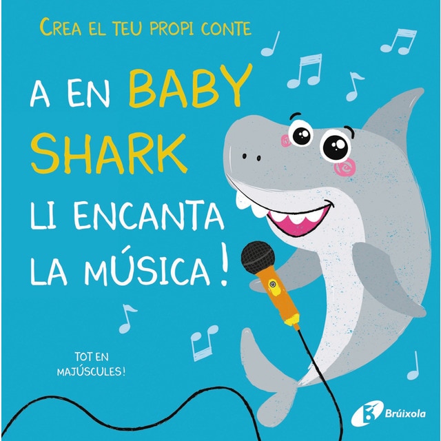 Crea el teu propi conte. A en Baby Shark li encanta la música! (Tapa dura)