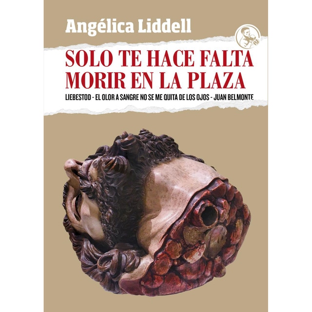 Solo te hace falta morir en la plaza: Liebestod - El olor a sangre no se me quita de los ojos - Juan Belmonte (Tapa blanda con solapas)
