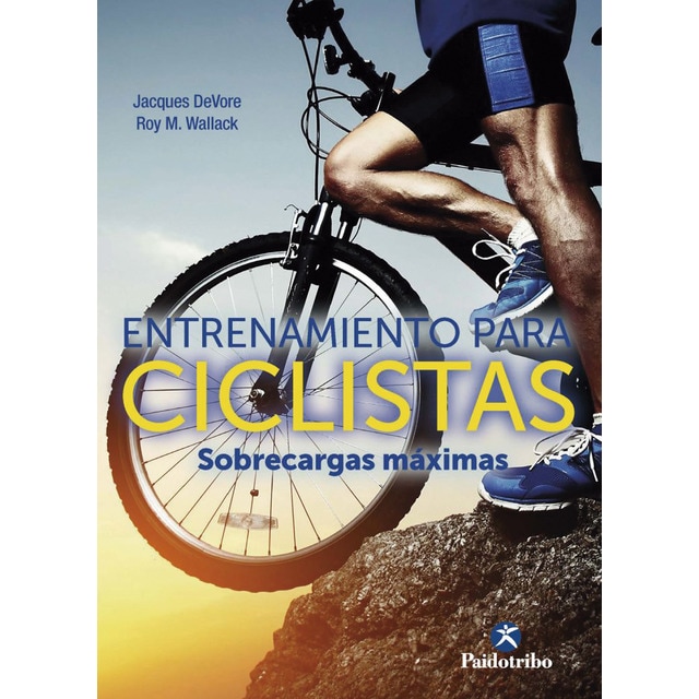 Entrenamiento para ciclistas. Sobrecargas máximas (Tapa blanda)