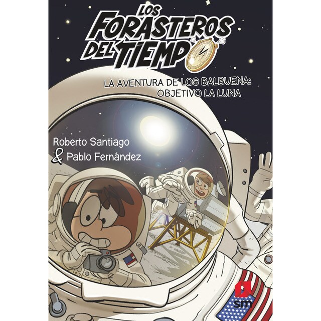 Los Forasteros del Tiempo 12: La aventura de los Balbuena: objetivo la Luna: objetivo la Luna (Tapa blanda)