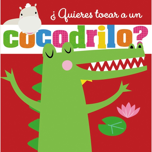 ¿Quieres tocar a un cocodrilo? (Tapa dura)
