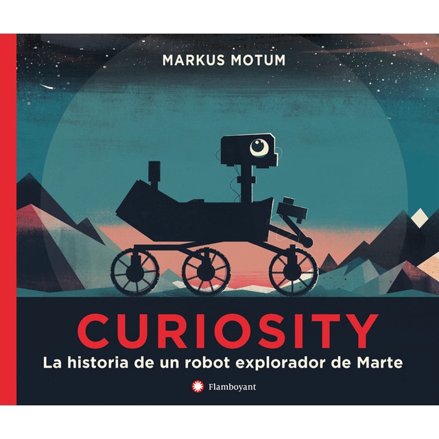Curiosity. La historia de un robot explorador de Marte (Tapa dura)