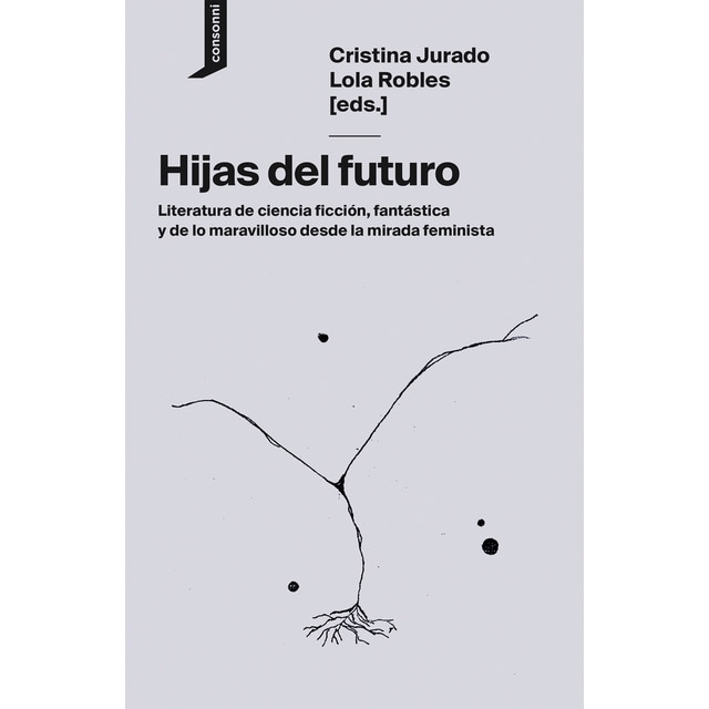Hijas del futuro: Literatura de ciencia ficción, fantástica y de lo maravilloso desde la mirada feminista (Tapa blanda)