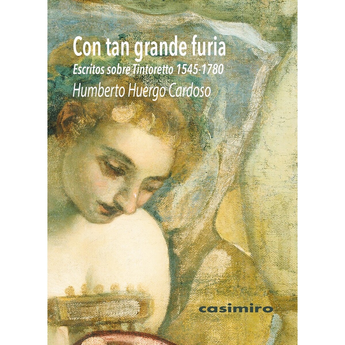 Imagem 0 de Con tan grande furia: escritos sobre tintoretto (1545-1780)(Tapa blanda)