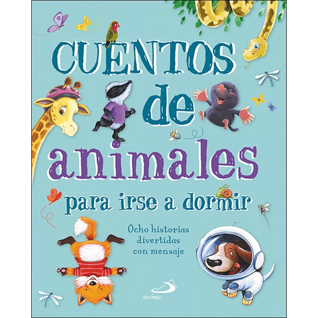 Cuentos de animales para irse a dormir: Ocho historias divertidas con mensaje (Tapa dura)