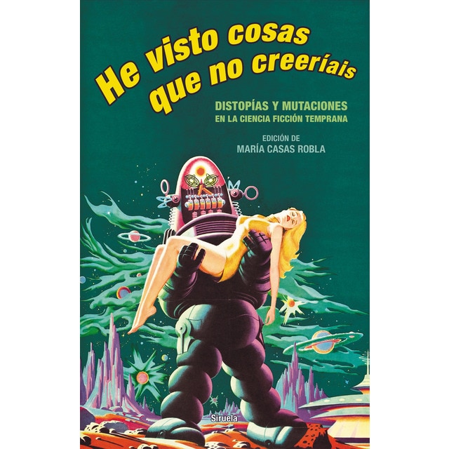 He visto cosas que no creeríais: Distopías y mutaciones en la ciencia ficción temprana (Tapa dura)