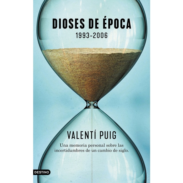 Dioses de época. 1993-2006: Una memoria personal sobre las incertidumbres de un cambio de siglo (Tapa blanda con solapas)