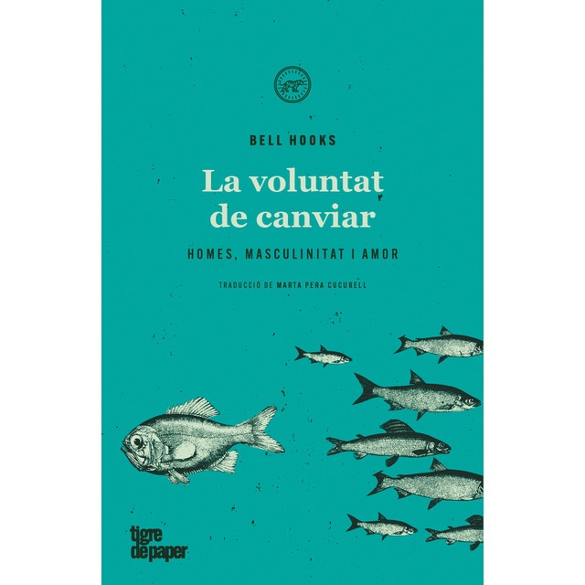 La voluntat de canviar: Homes, masculinitat i amor (Tapa blanda)