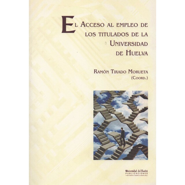 El acceso al empleo de los titulados de la Universidad de Huelva (Tapa blanda con solapas)