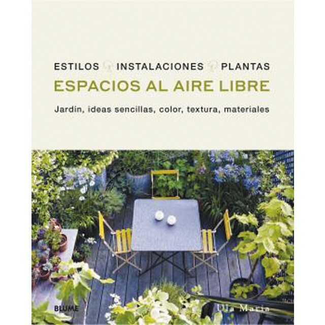 Espacios al aire libre: Jardín, ideas sencillas, color, textura, materiales (Tapa dura)
