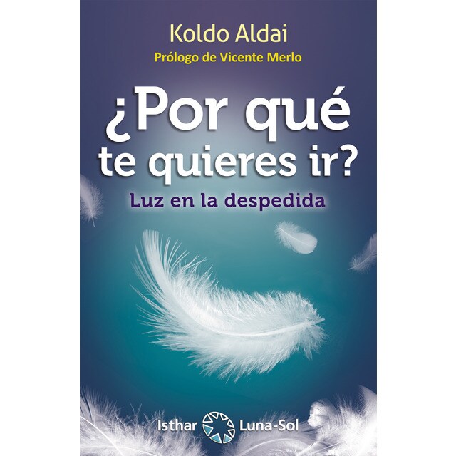 ¿por qué te quieres ir?: Luz en la despedida (Tapa blanda)