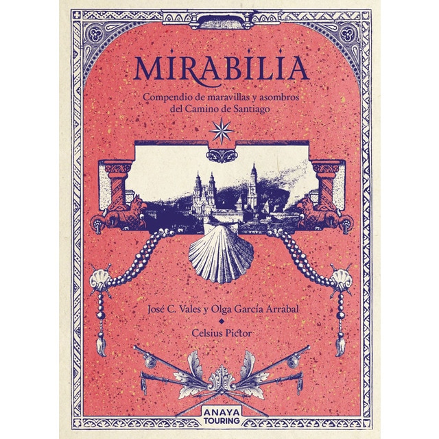 Mirabilia. Compendio de maravillas y asombros del Camino de Santiago (Tapa dura)