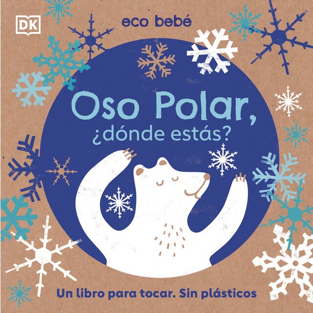 Oso polar, ¿dónde estás? (Eco bebé): Un libro para tocar. Sin plásticos