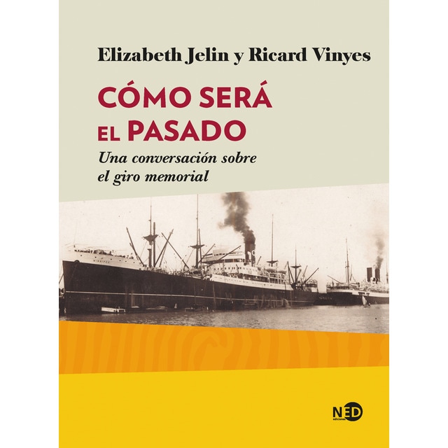 Cómo será el pasado: Una conversación sobre el giro memorial (Tapa blanda)