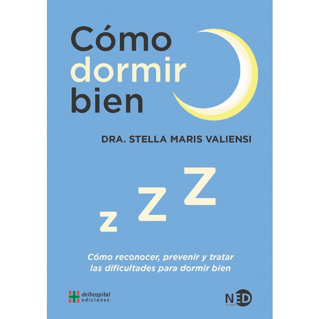 Cómo dormir bien: Cómo reconocer, prevenir y tratar las dificultades para dormir bien (Tapa blanda)