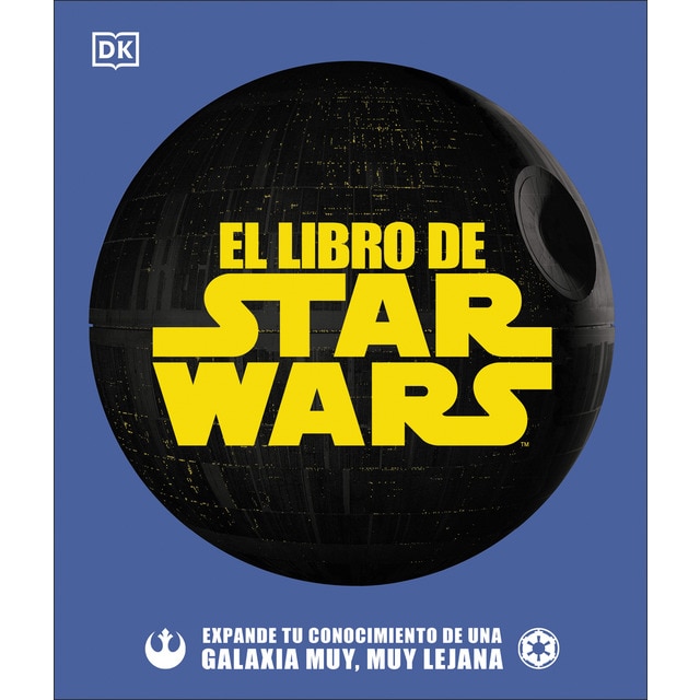 El libro de Star Wars: Expande tu conocimiento de una galaxia muy, muy lejana (Tapa dura)