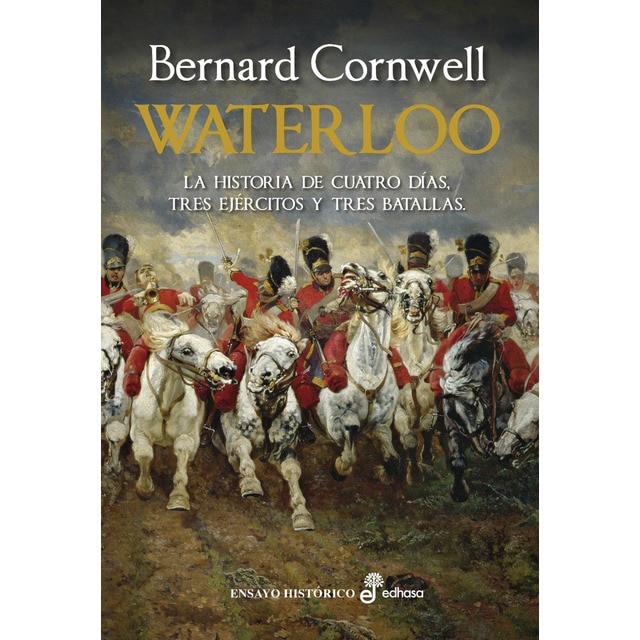 Waterloo: La historia de cuatro días, tres ejércitos y tres batallas