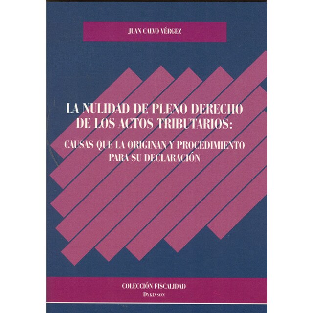 La nulidad de pleno derecho de los actos tributarios. : Causas que la originan y procedimiento para su declaración. (Tapa blanda)
