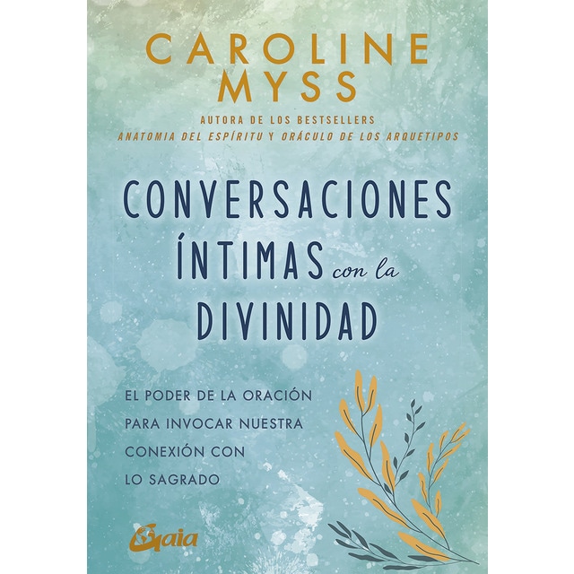 Conversaciones íntimas con la divinidad: El poder de la oración para invocar nuestra conexión con lo sagrado (Tapa blanda)