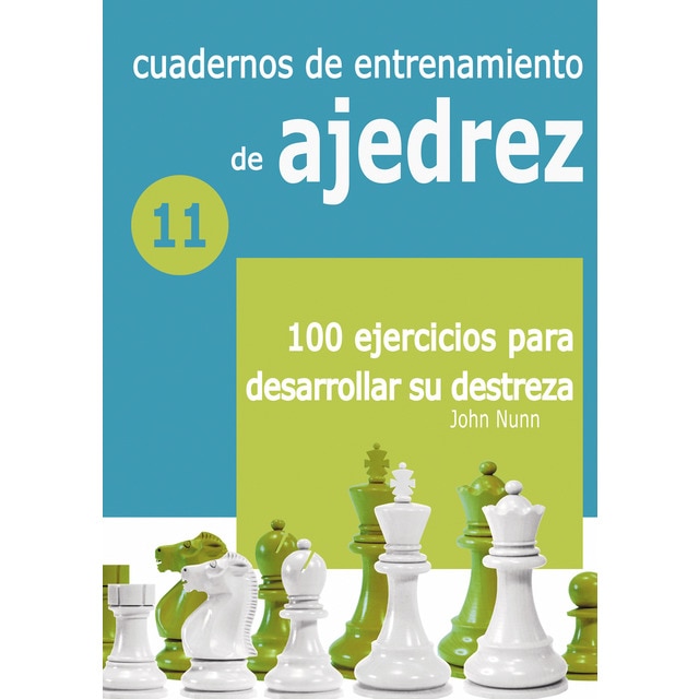 Cuadernos de entrenamiento en ajedrez: 11. 100 ejercicios para desarrollar su destreza (Tapa blanda)