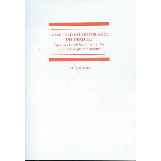 La soledad del historiador del derecho: Apuntes sobre la conveniencia de una disciplina diferente