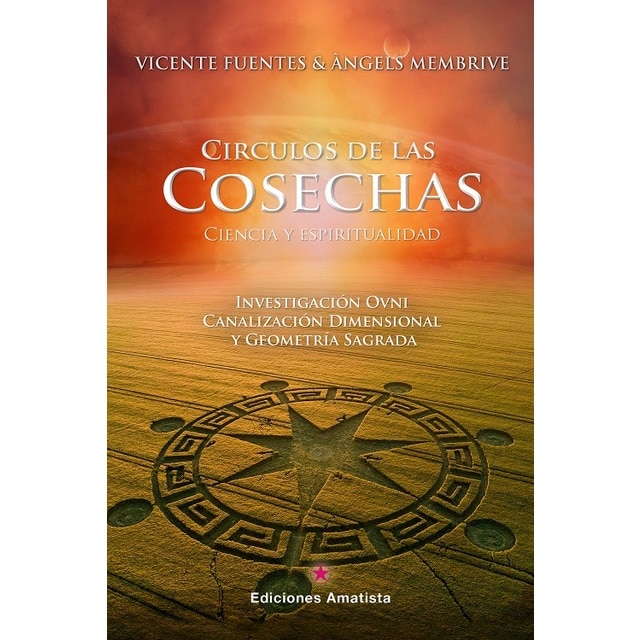 Circulos de las cosechas: ciencia y espiritualidad: Investigación ovni, canalización dimensional y geometría sagrada (Tapa blanda)
