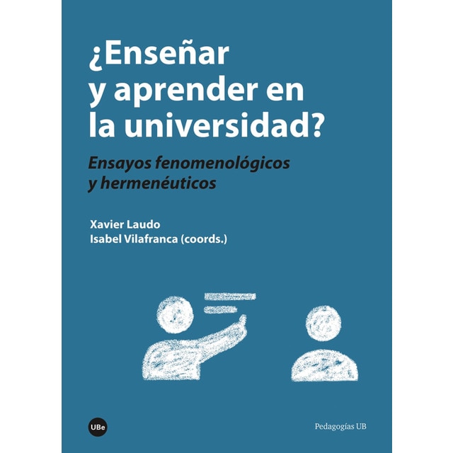 ¿Enseñar y aprender en la universidad?: Ensayos fenomenológicos y hermenéuticos