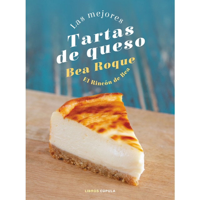 Las mejores tartas de queso: El Rincón de Bea  (Tapa dura)