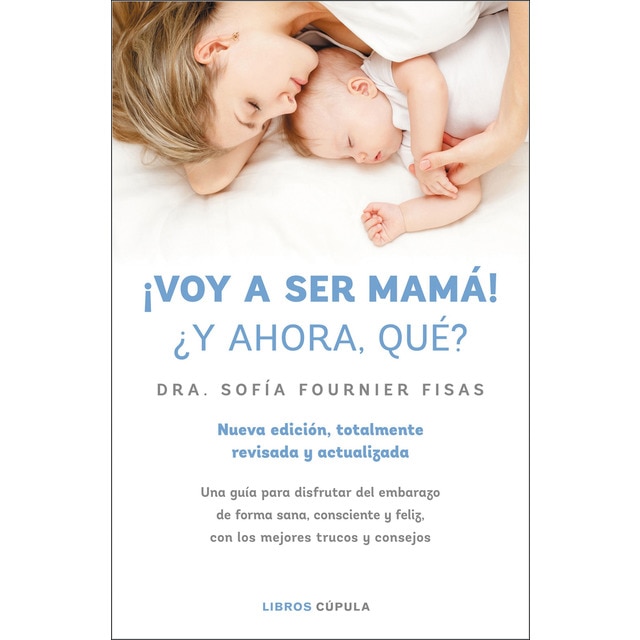 ¡Voy a ser mamá! ¿Y ahora qué?: Nueva edición, totalmente revisada y actualizada  (Tapa blanda con solapas)