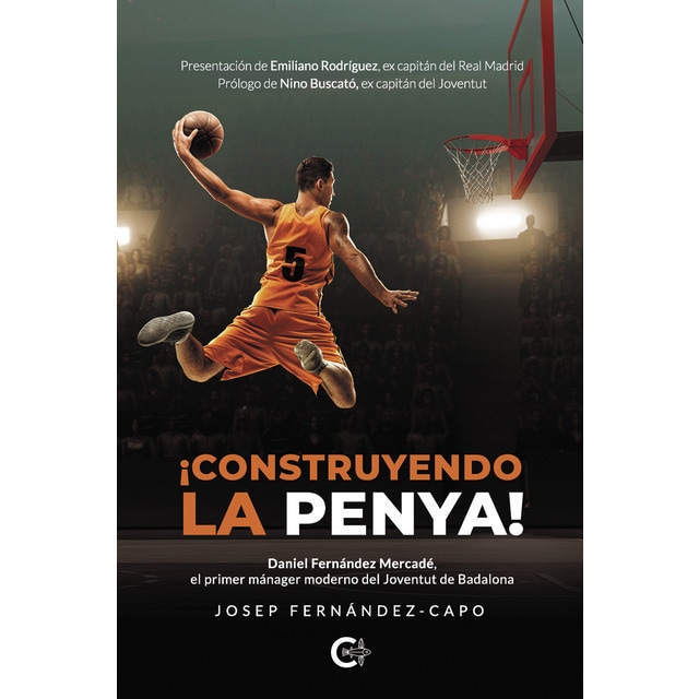 ¡Construyendo la Penya!: Daniel fernández mercadé, el primer mánager moderno del joventut de badalona (Tapa blanda)