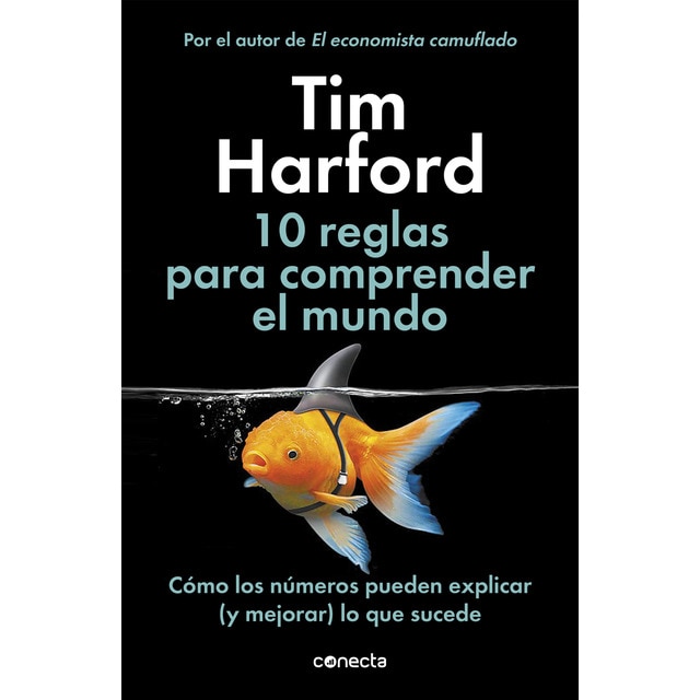 10 reglas para comprender el mundo: Cómo los números pueden explicar (y mejorar) lo que sucede (Tapa blanda)