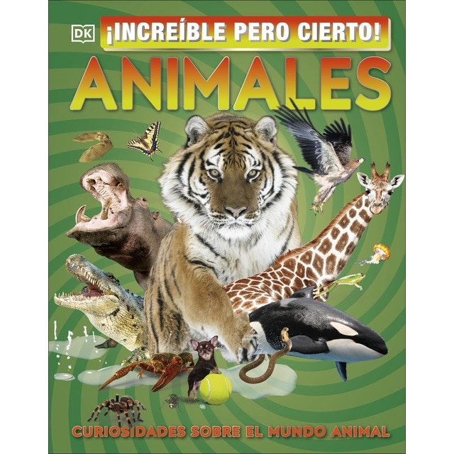 ¡Increíble pero cierto! Animales: Curiosidades sobre el mundo animal (Tapa dura)