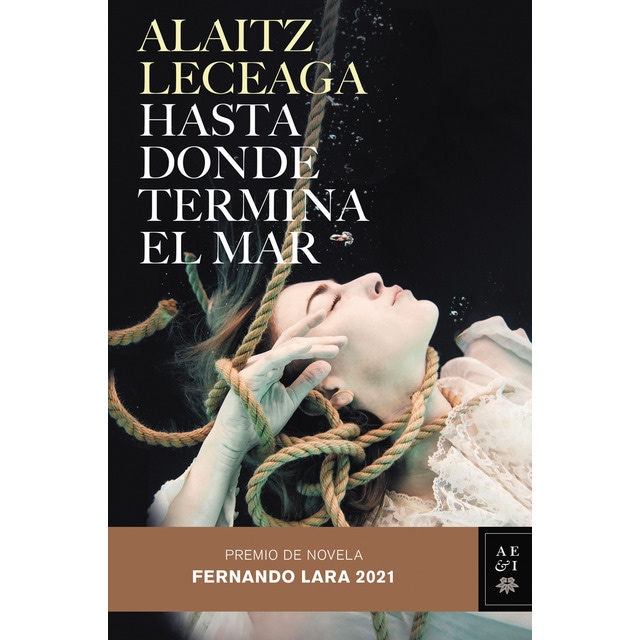 Hasta donde termina el mar: Premio de Novela Fernando Lara 2021  (Tapa dura)