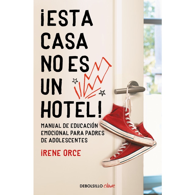 ¡Esta casa no es un hotel!: Manual de educación emocional para padres de adolescentes (Tapa blanda)