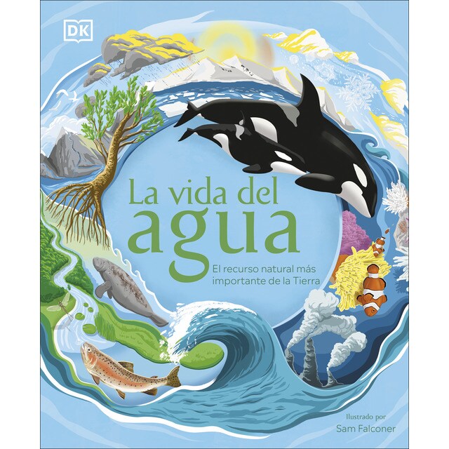 La vida del agua: El recurso natural más importante de la Tierra (Tapa dura)