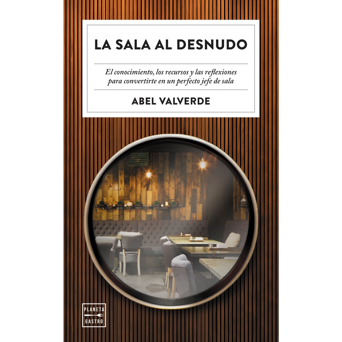 Imagem 0 de La sala al desnudo: El conocimiento, los recursos y las reflexiones para convertirte en un perfecto jefe de sala (Capa mole com abas)