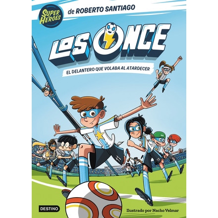 Los Once 1. El delantero que volaba al atardecer: Ilustrado por Nacho Velmar  (Tapa blanda con solapas)