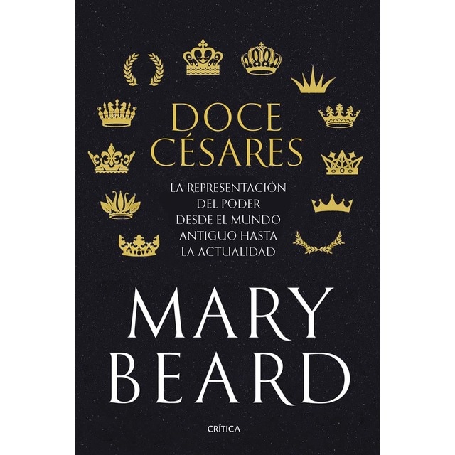 Doce césares: La representación del poder desde el mundo antiguo hasta la actualidad (Tapa dura)