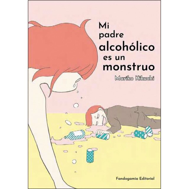Mi padre alcohólico es un monstruo (Tapa blanda)