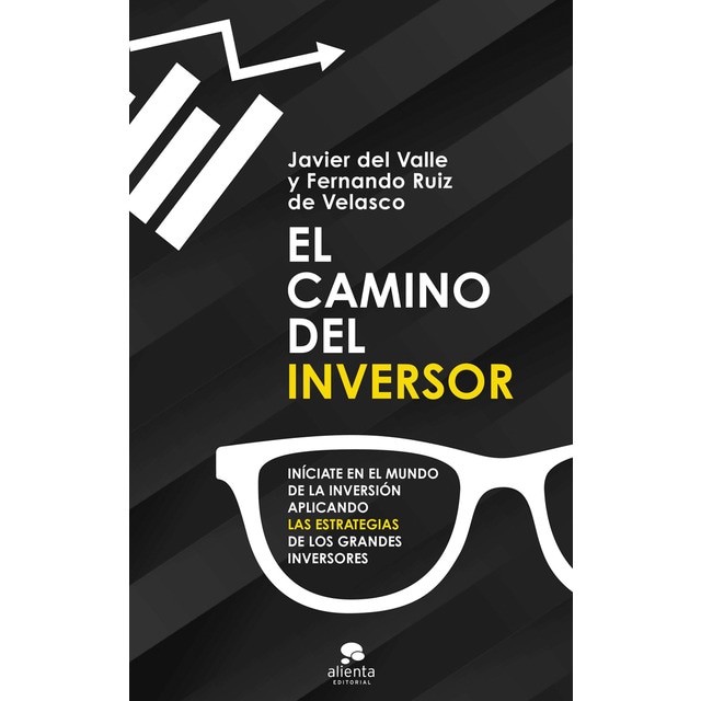 El camino del inversor: Iníciate en el mundo de la inversión aplicando las estrategias de los grandes inversores (Tapa blanda con solapas)