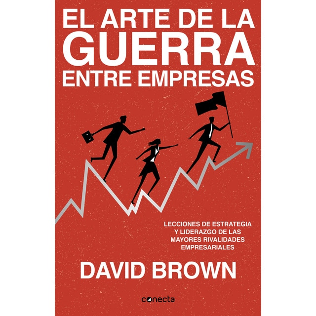 El arte de la guerra entre empresas: Lecciones de estrategia y liderazgo de las mayores rivalidades empresariales (Tapa blanda)