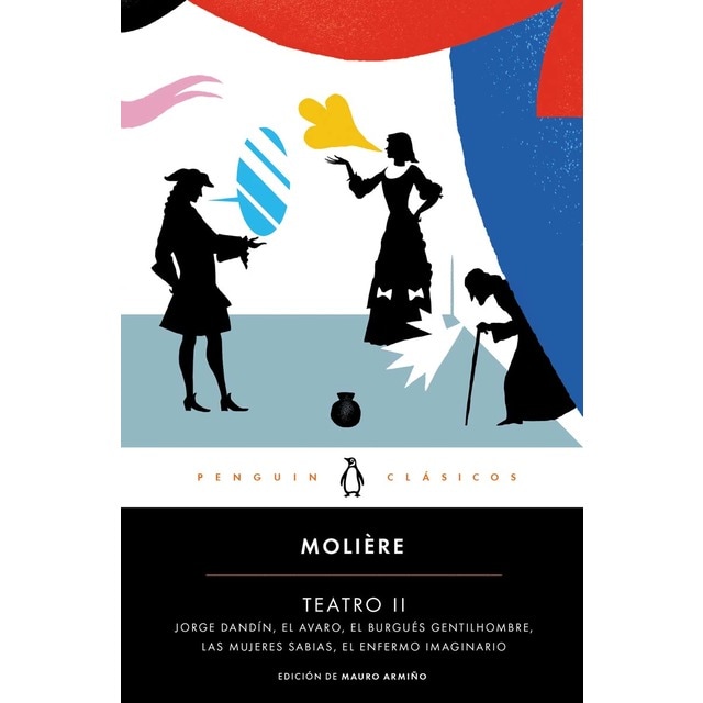 Teatro II: Georges Dandin / El avaro / El burgués gentilhombre / Las mujeres sabias / El enfermo imaginario (Tapa blanda)