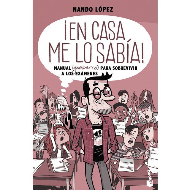 ¡En casa me lo sabía!: Manual (gamberro) para sobrevivir a los exámenes