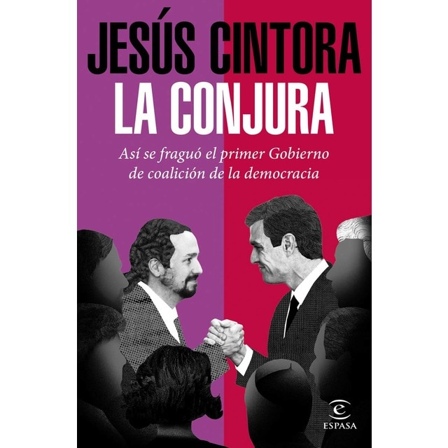 La conjura: Así se fraguó el primer Gobierno de coalición de la democracia  (Tapa blanda con solapas)