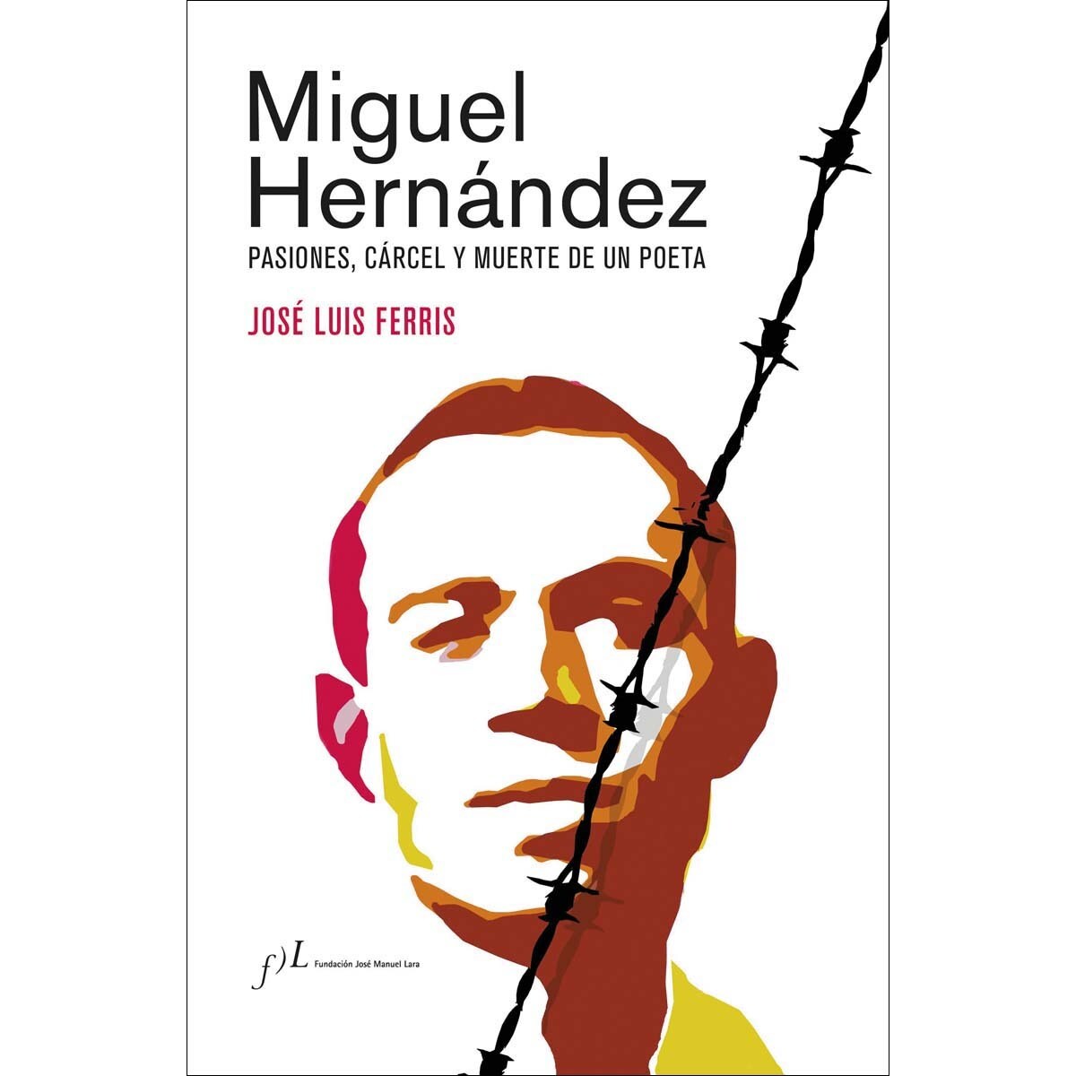 Imagem 0 de Miguel Hernández (Edición corregida y aumentada): Pasiones, cárcel y muerte de un poeta (Capa mole com abas)